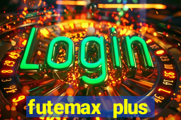 futemax plus futebol ao vivo